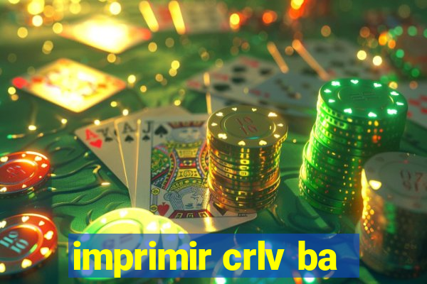 imprimir crlv ba